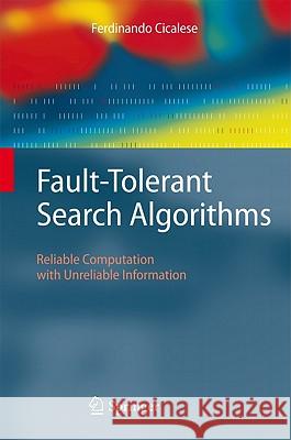 Fault-Tolerant Search Algorithms: Reliable Computation with Unreliable Information Ferdinando Cicalese 9783642173264 Springer-Verlag Berlin and Heidelberg GmbH & 