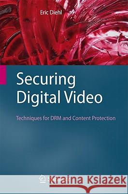 Securing Digital Video: Techniques for Drm and Content Protection Diehl, Eric 9783642173448