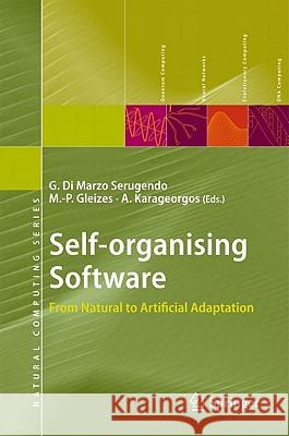 Self-Organising Software: From Natural to Artificial Adaptation Di Marzo Serugendo, Giovanna 9783642173479