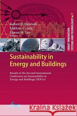 Sustainability in Energy and Buildings: Results of the Second International Conference in Sustainability in Energy and Buildings (Seb'10) Howlett, Robert J. 9783642173868