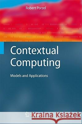 Contextual Computing: Models and Applications Robert Porzel 9783642173950 Springer-Verlag Berlin and Heidelberg GmbH & 