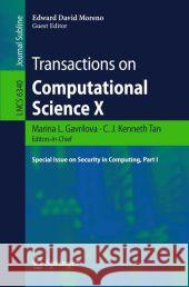 Transactions on Computational Science X: Special Issue on Security in Computing, Part I Marina L. Gavrilova, C. J. Kenneth Tan, Edward David Moreno 9783642174988 Springer-Verlag Berlin and Heidelberg GmbH & 