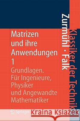 Matrizen Und Ihre Anwendungen 1: Grundlagen Für Ingenieure, Physiker Und Angewandte Mathematiker Zurmühl, Rudolf 9783642175428 Not Avail