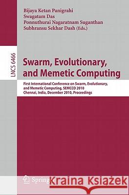 Swarm, Evolutionary, and Memetic Computing: First International Conference on Swarm, Evolutionary, and Memetic Computing, Semcco 2010, Chennai, India, Panigrahi, Bijaya Ketan 9783642175626