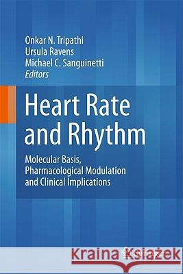 Heart Rate and Rhythm: Molecular Basis, Pharmacological Modulation and Clinical Implications Tripathi, Onkar N. 9783642175749 Not Avail