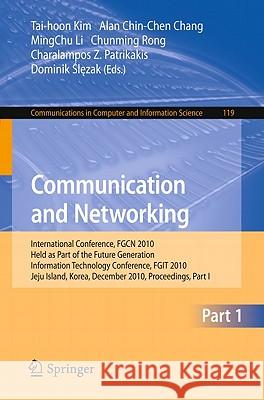 Communication and Networking: International Conference, Fgcn 2010, Held as Part of the Future Generation Information Technology Conference, Fgit 201 Chang, Alan Chin-Chen 9783642175862