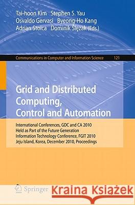 Grid and Distributed Computing, Control and Automation: International Conferences, Gdc and CA 2010, Held as Part of the Future Generation Information Yau, Stephen S. 9783642176241 Not Avail