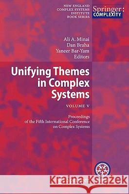 Unifying Themes in Complex Systems, Vol. V: Proceedings of the Fifth International Conference on Complex Systems Minai, Ali A. 9783642176340 Not Avail