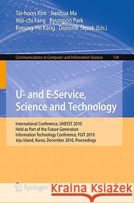 U- And E-Service, Science and Technology: International Conference Unesst 2010, Held as Part of the Future Generation Information Technology Conferenc Kim, Tai-hoon 9783642176432 Not Avail