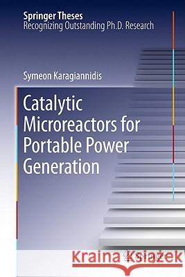 Catalytic Microreactors for Portable Power Generation Symeon Karagiannidis 9783642176678 Springer-Verlag Berlin and Heidelberg GmbH & 