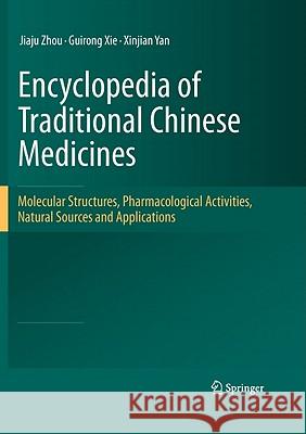 Encyclopedia of Traditional Chinese Medicines - Molecular Structures, Pharmacological Activities, Natural Sources and Applications Jiaju Zhou Guirong XIE Xinjian Yan 9783642177330 Not Avail
