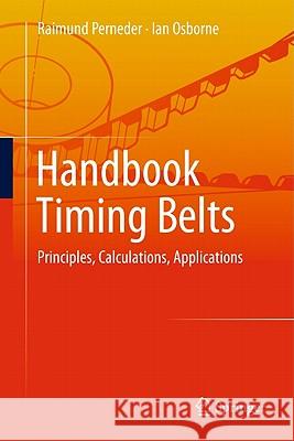 Handbook Timing Belts: Principles, Calculations, Applications Perneder, Raimund 9783642177545 Springer