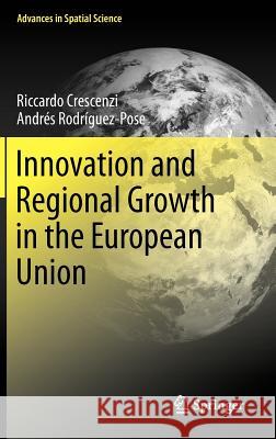 Innovation and Regional Growth in the European Union Riccardo Crescenzi Andres Rodriguez-Pose 9783642177606 Not Avail