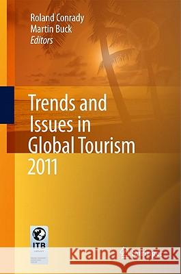 Trends and Issues in Global Tourism 2011 Roland Conrady, Martin Buck 9783642177668