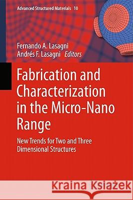 Fabrication and Characterization in the Micro-Nano Range: New Trends for Two and Three Dimensional Structures Fernando A. Lasagni, Andrés F. Lasagni 9783642177811 Springer-Verlag Berlin and Heidelberg GmbH & 
