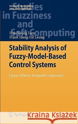 Stability Analysis of Fuzzy-Model-Based Control Systems: Linear-Matrix-Inequality Approach Lam, Hak-Keung 9783642178436