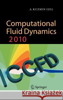 Computational Fluid Dynamics 2010 Kuzmin, Alexander 9783642178832 Not Avail
