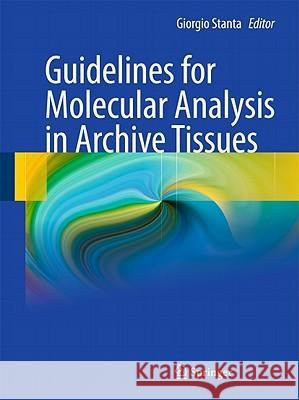 Guidelines for Molecular Analysis in Archive Tissues Giorgio Stanta 9783642178894 Not Avail