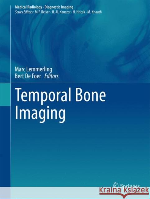 Temporal Bone Imaging Marc Lemmerling Bert D Bert De Foer 9783642178955 Springer