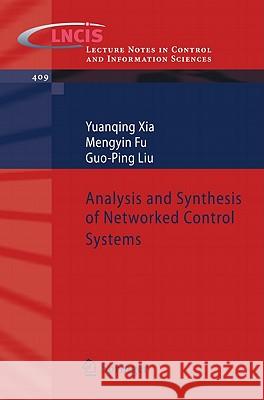 Analysis and Synthesis of Networked Control Systems Yuanqing Xia Mengyin Fu Guo-Ping Liu 9783642179242