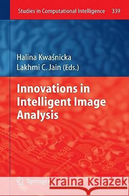 Innovations in Intelligent Image Analysis Halina Kwasnicka Lakhmi C. Jain 9783642179334 Not Avail