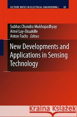 New Developments and Applications in Sensing Technology Subhas C. Mukhopadhyay Aime Lay-Ekuakille Anton Fuchs 9783642179426 Not Avail