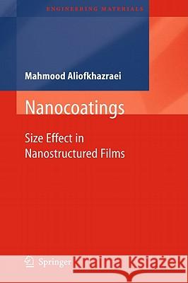 Nanocoatings: Size Effect in Nanostructured Films Aliofkhazraei, Mahmood 9783642179655 Not Avail