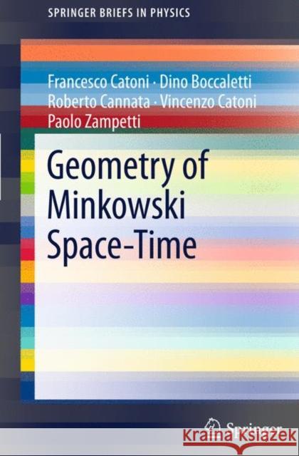 Geometry of Minkowski Space-Time Francesco Catoni, Dino Boccaletti, Roberto Cannata, Vincenzo Catoni, Paolo Zampetti 9783642179761 Springer-Verlag Berlin and Heidelberg GmbH & 