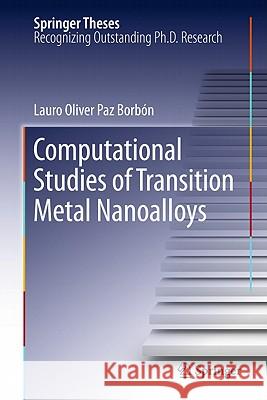 Computational Studies of Transition Metal Nanoalloys Lauro Oliver Paz Borbón 9783642180118 Springer-Verlag Berlin and Heidelberg GmbH & 