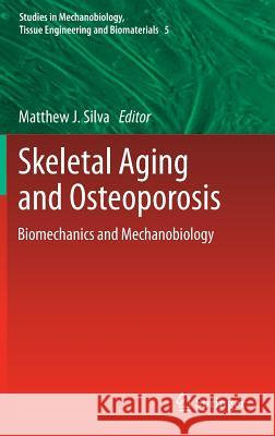 Skeletal Aging and Osteoporosis: Biomechanics and Mechanobiology Matthew J. Silva 9783642180521 Springer-Verlag Berlin and Heidelberg GmbH & 