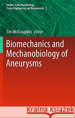 Biomechanics and Mechanobiology of Aneurysms Tim McGloughlin 9783642180941 Not Avail