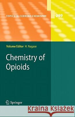 Chemistry of Opioids Hiroshi Nagase 9783642181061 Springer-Verlag Berlin and Heidelberg GmbH & 