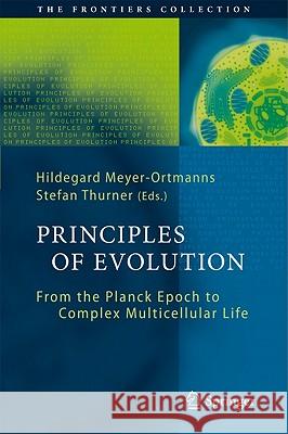 Principles of Evolution: From the Planck Epoch to Complex Multicellular Life Meyer-Ortmanns, Hildegard 9783642181368