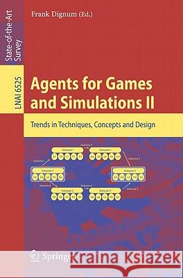 Agents for Games and Simulations II: Trends in Techniques, Concepts and Design Frank Dignum 9783642181801 Springer-Verlag Berlin and Heidelberg GmbH & 