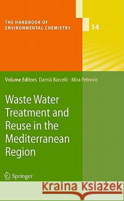 Waste Water Treatment and Reuse in the Mediterranean Region Damia Barcelo Mira Petrovic 9783642182808 Not Avail