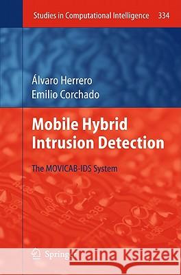 Mobile Hybrid Intrusion Detection: The MOVICAB-IDS System Herrero, Álvaro 9783642182983 Not Avail