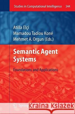 Semantic Agent Systems: Foundations and Applications Elci, Atilla 9783642183072