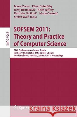 Sofsem 2011: Theory and Practice of Computer Science: 37th Conference on Current Trends in Theory and Practice of Computer Science, Nový Smokovec, Slo Cerná, Ivana 9783642183805 Not Avail