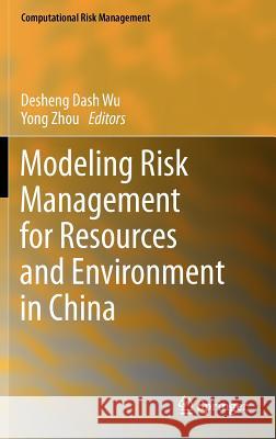 Modeling Risk Management for Resources and Environment in China Dash Wu 9783642183867 Not Avail