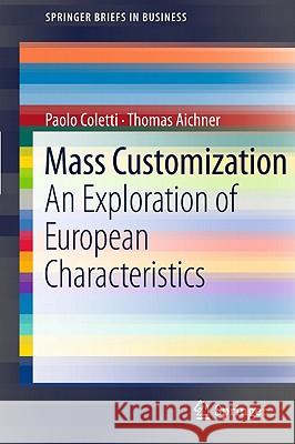 Mass Customization: An Exploration of European Characteristics Paolo Coletti, Thomas Aichner 9783642183898