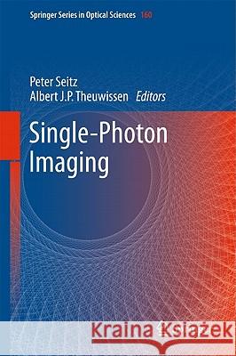 Single-Photon Imaging Peter Seitz Albert Jp Theuwissen 9783642184420