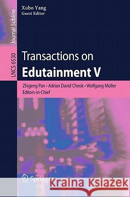 Transactions on Edutainment V Zhigeng Pan, Adrian David Cheok, Wolfgang Müller, Xubo Yang 9783642184512