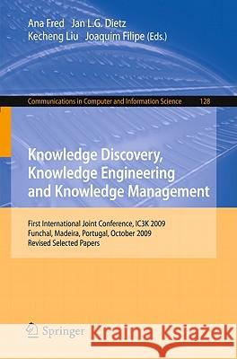 Knowledge Discovery, Knowledge Engineering and Knowledge Management: First International Joint Conference, IC3K 2009, Funchal, Madeira, Portugal, Octo Fred, Ana 9783642190315 Not Avail