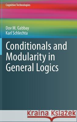 Conditionals and Modularity in General Logics Dov M. Gabbay, Karl Schlechta 9783642190674