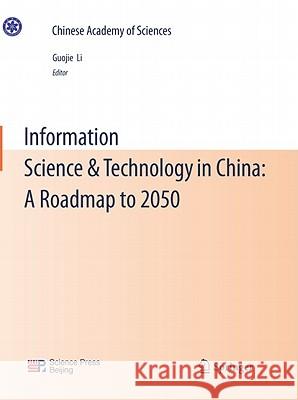 Information Science & Technology in China: A Roadmap to 2050 Guojie Li 9783642190704