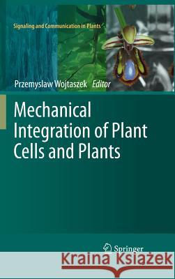 Mechanical Integration of Plant Cells and Plants Przemyslaw Wojtaszek 9783642190902 Not Avail