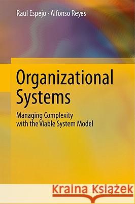 Organizational Systems: Managing Complexity with the Viable System Model Espejo, Raul 9783642191084 Not Avail