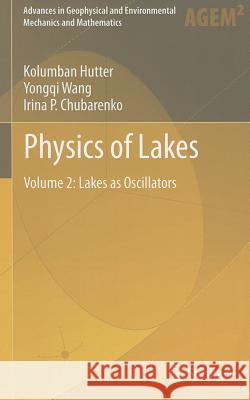 Physics of Lakes, Volume 2: Lakes as Oscillators Hutter, Kolumban 9783642191114 Not Avail