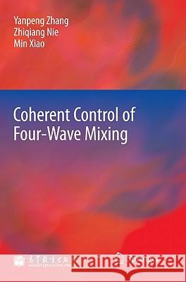 Coherent Control of Four-Wave Mixing Yanpeng Zhang Zhiqiang Nie Min Xiao 9783642191145