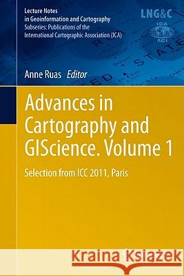 Advances in Cartography and GIScience, Volume 1: Selection from ICC 2011, Paris Ruas, Anne 9783642191428 Not Avail